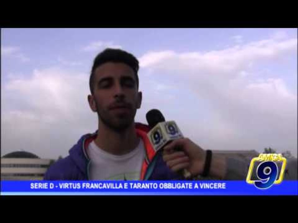 Serie D  |Virtus Francavilla e Taranto obbligate a vincere