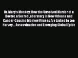 Read Dr. Mary's Monkey: How the Unsolved Murder of a Doctor a Secret Laboratory in New Orleans