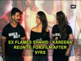 Ex flames Shahid- Kareena reunite for film after 9yrs