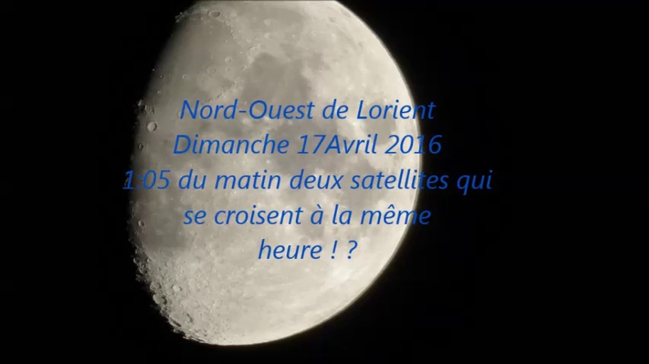 Nord-Ouest de Lorient  Dimanche 17Avril 2016 1:05 du matin deux satellites qui se croisent à la même heure ! ?