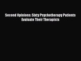 Read Second Opinions: Sixty Psychotherapy Patients Evaluate Their Therapists Ebook Free