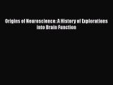 Download Origins of Neuroscience: A History of Explorations into Brain Function Ebook Online