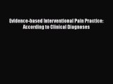 Download Evidence-based Interventional Pain Practice: According to Clinical Diagnoses Ebook