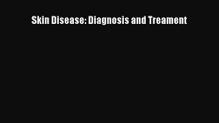 Download Skin Disease: Diagnosis and Treament PDF Online