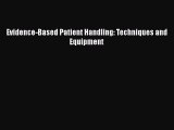 Read Evidence-Based Patient Handling: Techniques and Equipment Ebook Free