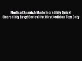 Read Medical Spanish Made Incredibly Quick! (Incredibly Easy! Series) 1st (first) edition Text