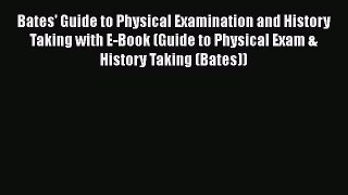Read Bates' Guide to Physical Examination and History Taking with E-Book (Guide to Physical