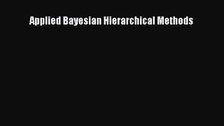 Download Applied Bayesian Hierarchical Methods PDF Free