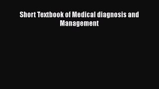 Read Short Textbook of Medical diagnosis and Management Ebook Free
