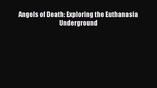 Download Angels of Death: Exploring the Euthanasia Underground PDF Online