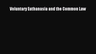 Download Voluntary Euthanasia and the Common Law Ebook Free