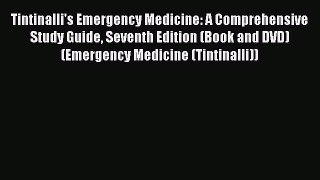 Read Tintinalli's Emergency Medicine: A Comprehensive Study Guide Seventh Edition (Book and