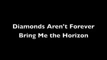 Diamonds Aren't Forever - Bring Me the Horizon [Lyrics]