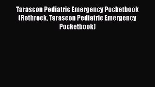Read Tarascon Pediatric Emergency Pocketbook (Rothrock Tarascon Pediatric Emergency Pocketbook)