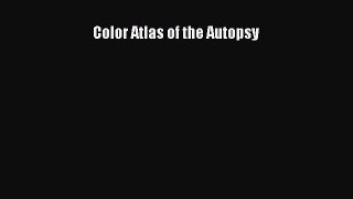 Download Color Atlas of the Autopsy Ebook Free