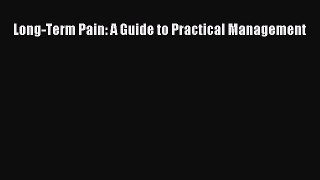 Read Long-Term Pain: A Guide to Practical Management Ebook Free