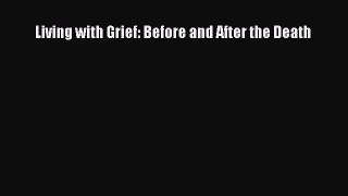 Download Living with Grief: Before and After the Death Ebook Free