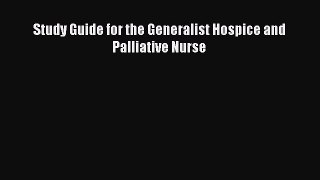 Download Study Guide for the Generalist Hospice and Palliative Nurse PDF Free