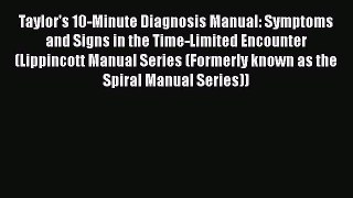Read Taylor's 10-Minute Diagnosis Manual: Symptoms and Signs in the Time-Limited Encounter