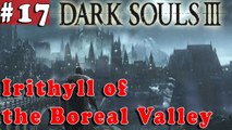 #17| Dark Souls 3 III Gameplay Walkthrough Guide | Irithyll of the Boreal Valley | PC Full HD