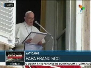 Papa Francisco reza por Ecuador y Japón tras terremotos