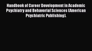 [Read book] Handbook of Career Development in Academic Psychiatry and Behavorial Sciences (American