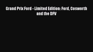 PDF Grand Prix Ford - Limited Edition: Ford Cosworth and the DFV  EBook