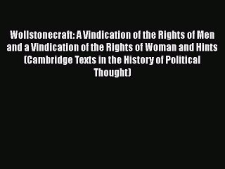 [Read book] Wollstonecraft: A Vindication of the Rights of Men and a Vindication of the Rights