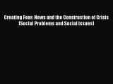 [Read book] Creating Fear: News and the Construction of Crisis (Social Problems and Social