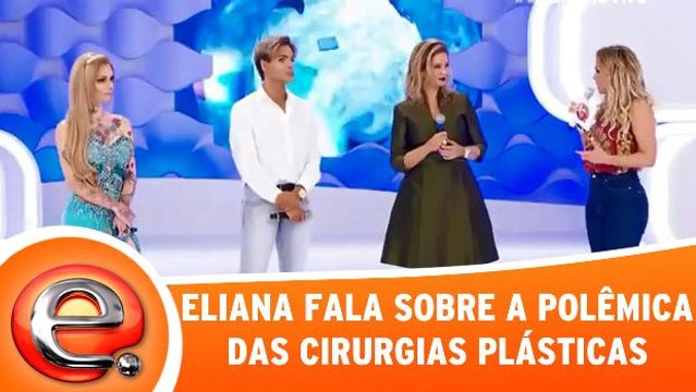 Eliana fala sobre a polêmica das cirurgias plásticas!