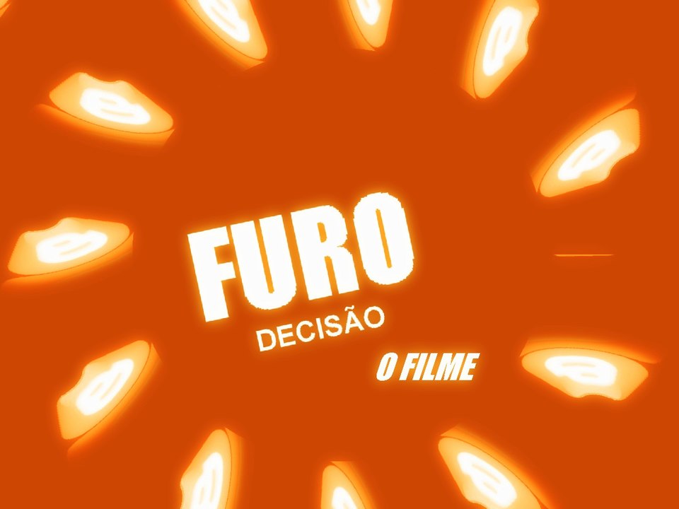 Furo Decisão- O filme