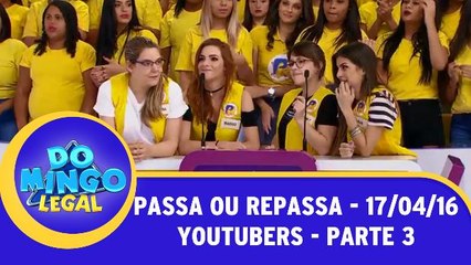 Passa ou Repassa - Youtubers 17.04.16 - Parte 3