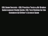 Read CDL Exam Secrets - CDL Practice Tests & Air Brakes Endorsement Study Guide: CDL Test Review