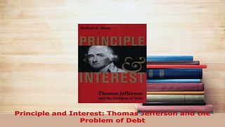 PDF  Principle and Interest Thomas Jefferson and the Problem of Debt PDF Online