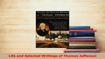 Download  Life and Selected Writings of Thomas Jefferson Read Online