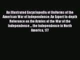 Download An Illustrated Encyclopedia of Uniforms of the American War of Independence: An Expert