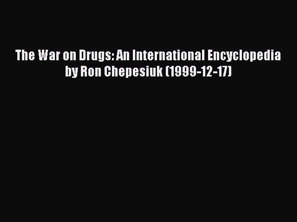 Read The War on Drugs: An International Encyclopedia by Ron Chepesiuk (1999-12-17) Ebook Free