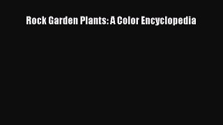 Download Rock Garden Plants: A Color Encyclopedia PDF Free