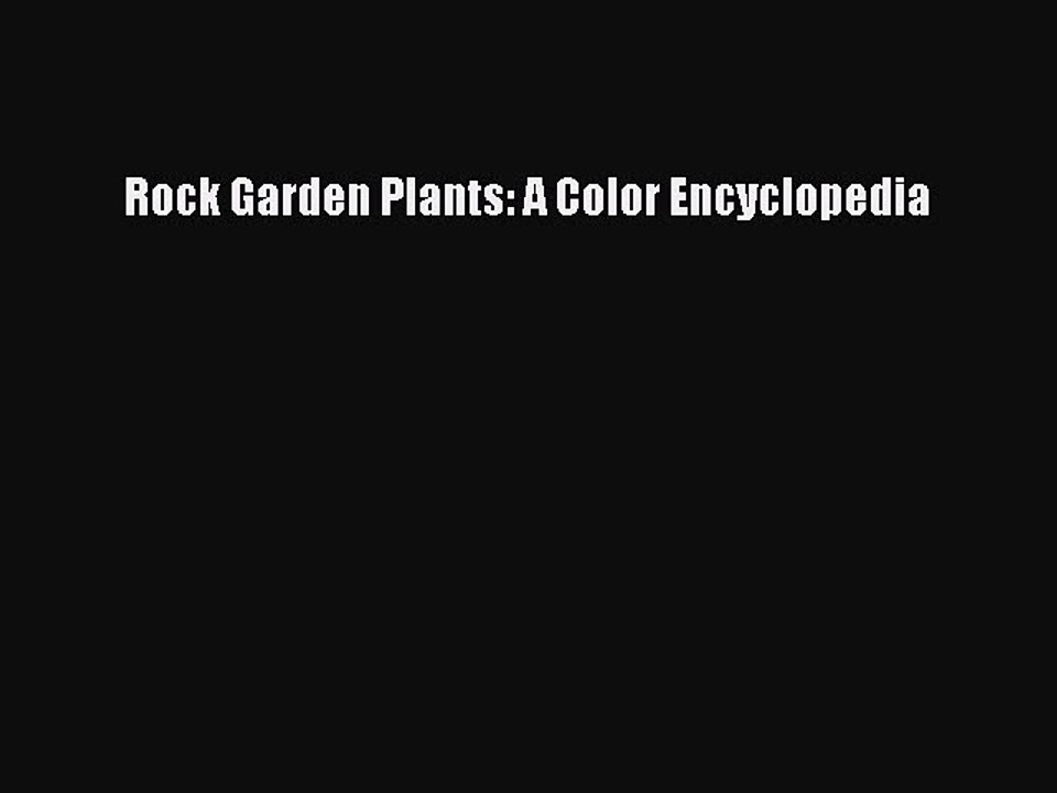 Download Rock Garden Plants: A Color Encyclopedia PDF Free