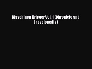 Download Maschinen Krieger Vol. 1 (Chronicle and Encyclopedia) PDF Free