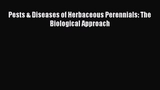 Read Pests & Diseases of Herbaceous Perennials: The Biological Approach Ebook Free
