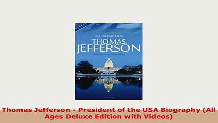 PDF  Thomas Jefferson  President of the USA Biography All Ages Deluxe Edition with Videos Download Online
