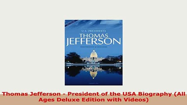 PDF Thomas Jefferson President of the USA Biography All Ages Deluxe Edition with Videos Download Online