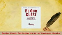 PDF  Be Our Guest Perfecting the Art of Customer Service Download Full Ebook