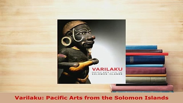 PDF Varilaku Pacific Arts from the Solomon Islands PDF Book Free