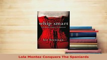 PDF  Lola Montez Conquers The Spaniards Free Books