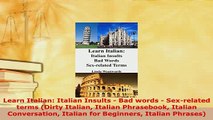 PDF  Learn Italian Italian Insults  Bad words  Sexrelated terms Dirty Italian Italian Read Online