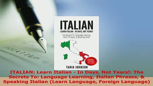 PDF ITALIAN Learn Italian In Days Not Years The Secrets To Language Learning Italian Read Online