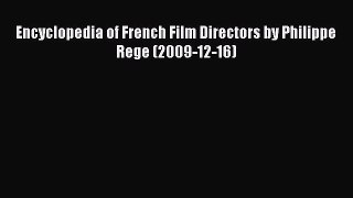 Download Encyclopedia of French Film Directors by Philippe Rege (2009-12-16) PDF Online