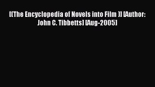 Download [(The Encyclopedia of Novels into Film )] [Author: John C. Tibbetts] [Aug-2005] PDF